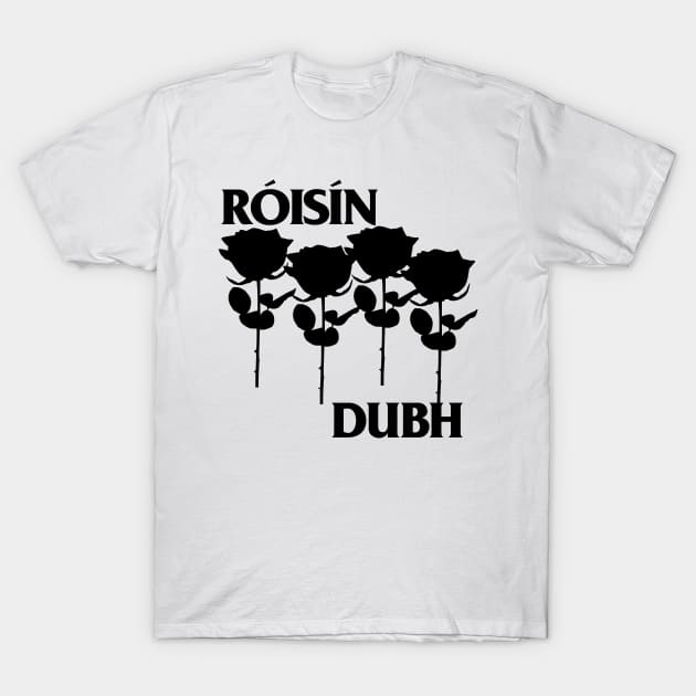 Roisin Dubh  / Meme Parody Design T-Shirt by DankFutura